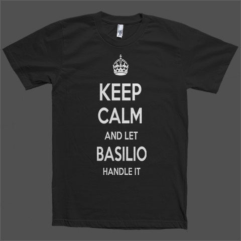 Keep Calm and let Basilio Handle it Personalized Name T-Shirt