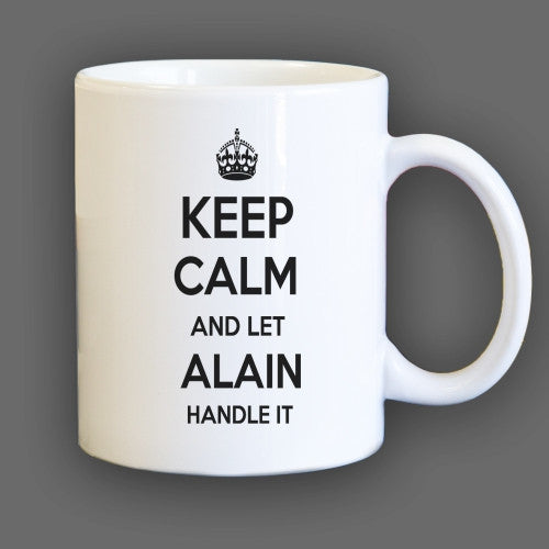 Keep Calm and let Alain Handle it Personalized Coffee Mug