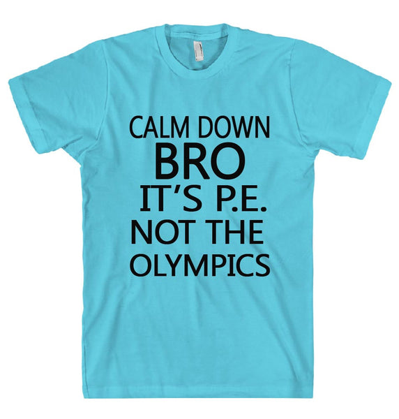 CALM DOWN BRO t-shirt