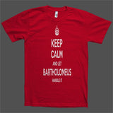 Keep Calm and let Bartholomeus Handle it Personalized Name T-Shirt