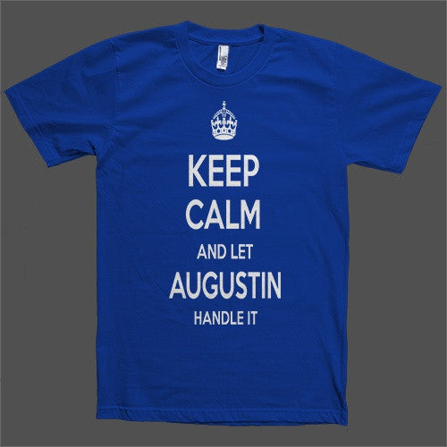 Keep Calm and let Augustin Handle it Personalized Name T-Shirt