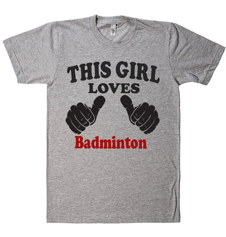 THIS GIRL LOVES Badminton  T-SHIRT