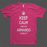 Keep Calm and let Armando Handle it Personalized Name T-Shirt