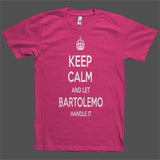 Keep Calm and let Bartolemo Handle it Personalized Name T-Shirt