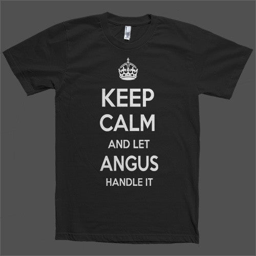 Keep Calm and let Angus Handle it Personalized Name T-Shirt