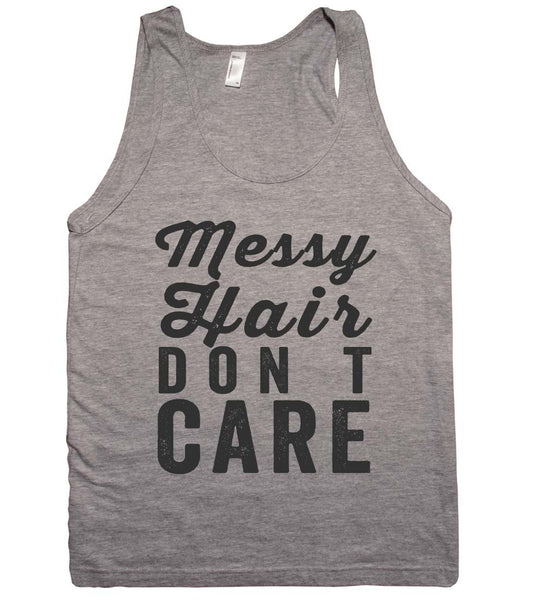 Messy  Hair don t  care  tank top shirt