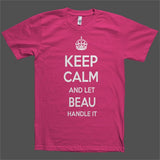 Keep Calm and let Beau Handle it Personalized Name T-Shirt