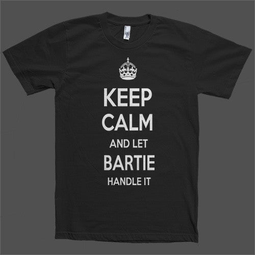 Keep Calm and let Bartie Handle it Personalized Name T-Shirt