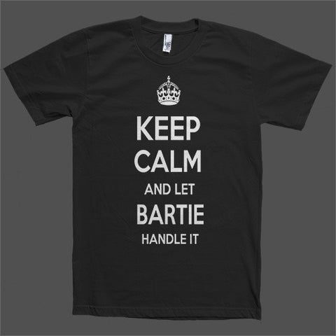 Keep Calm and let Bartie Handle it Personalized Name T-Shirt