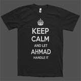 Keep Calm and let Ahmad Handle it Personalized Name T-Shirt