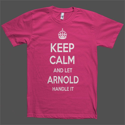 Keep Calm and let Arnold Handle it Personalized Name T-Shirt