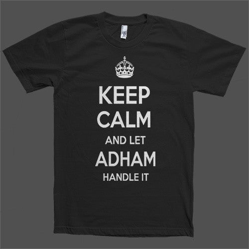 Keep Calm and let Adham Handle it Personalized Name T-Shirt