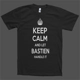 Keep Calm and let Bastien Handle it Personalized Name T-Shirt