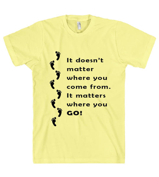 It doesnt matter where you come from t shirt