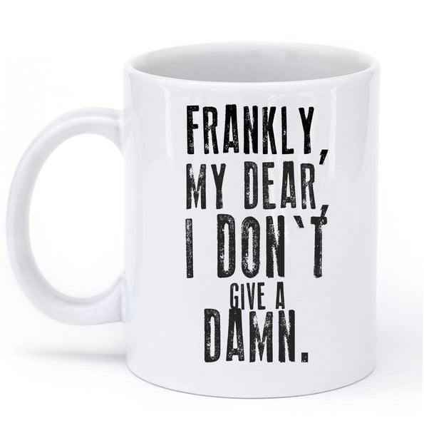 FRANKLY MY DEAR I DONT GIVE A DAMN MUG