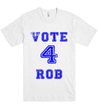 vote 4 rob t-shirt