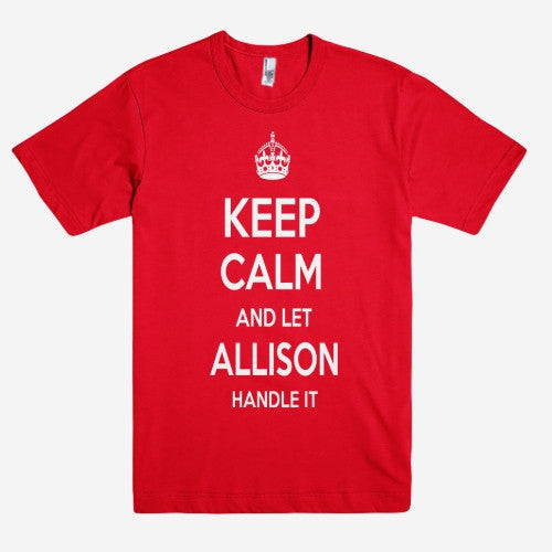 Keep Calm and let ALLISON Handle it Personalized Name T-Shirt ln