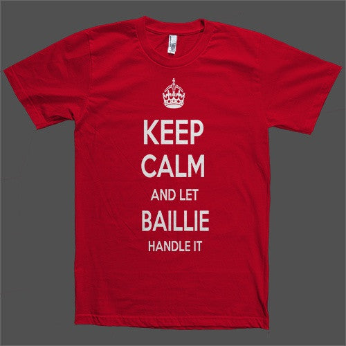 Keep Calm and let Baillie Handle it Personalized Name T-Shirt