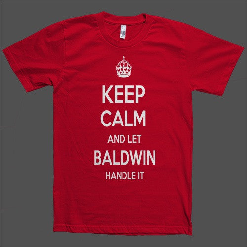 Keep Calm and let Baldwin Handle it Personalized Name T-Shirt