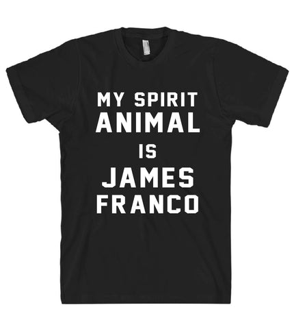 MY SPIRIT ANIMAL IS JAMES FRANCO T SHIRT