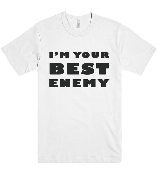 IM YOUR  BEST  ENEMY t shirt