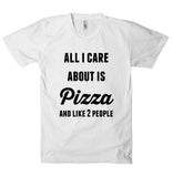 all i care about is Pizza and like 2 people t-shirt