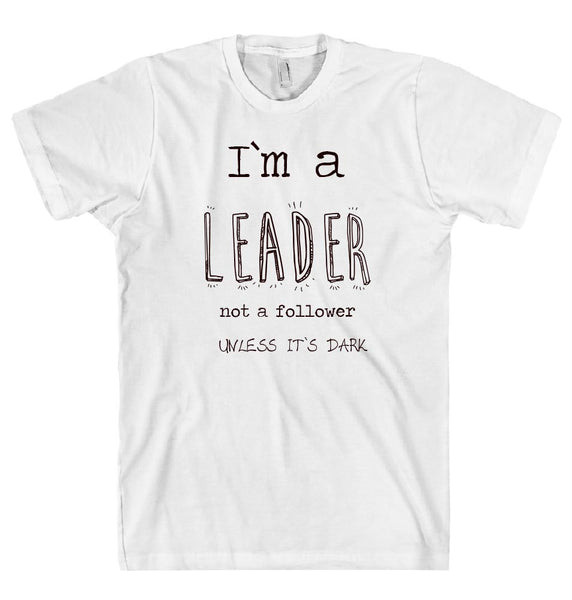 I`m a LEADER t-shirt