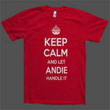 Keep Calm and let Andie Handle it Personalized Name T-Shirt