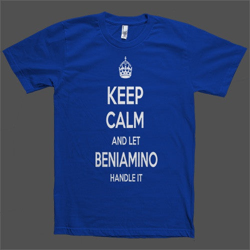 Keep Calm and let Beniamino Handle it Personalized Name T-Shirt