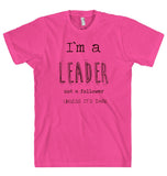 I`m a LEADER t-shirt