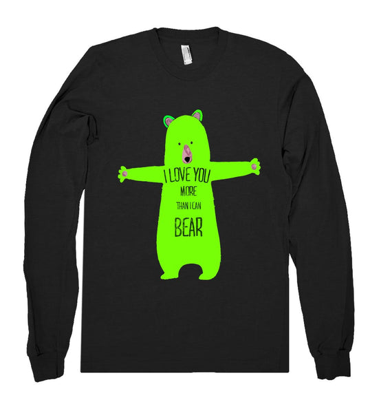 i love you more than i can bear shirt