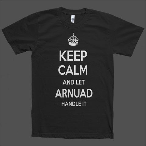 Keep Calm and let Arnuad Handle it Personalized Name T-Shirt