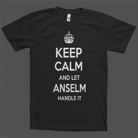 Keep Calm and let Anselm Handle it Personalized Name T-Shirt