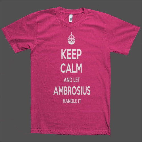 Keep Calm and let Ambrosius Handle it Personalized Name T-Shirt