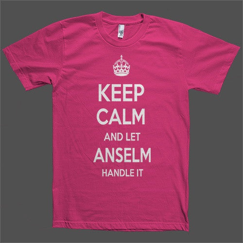 Keep Calm and let Anselm Handle it Personalized Name T-Shirt