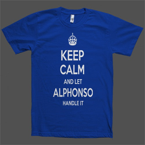 Keep Calm and let Alphonso Handle it Personalized Name T-Shirt