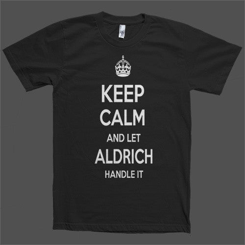 Keep Calm and let Aldrich Handle it Personalized Name T-Shirt