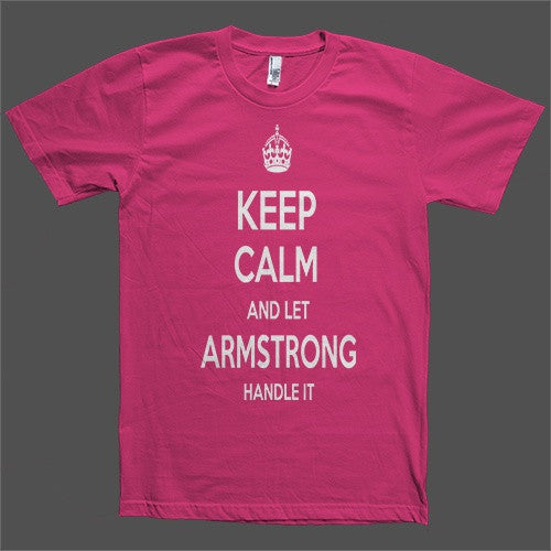 Keep Calm and let Armstrong Handle it Personalized Name T-Shirt