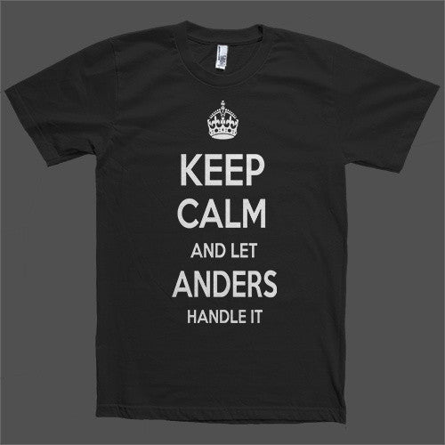 Keep Calm and let Anders Handle it Personalized Name T-Shirt