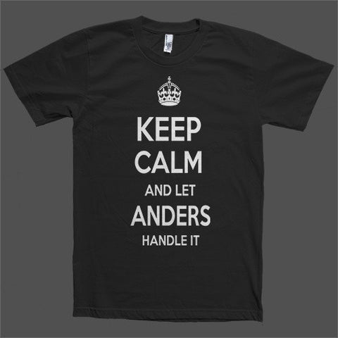 Keep Calm and let Anders Handle it Personalized Name T-Shirt