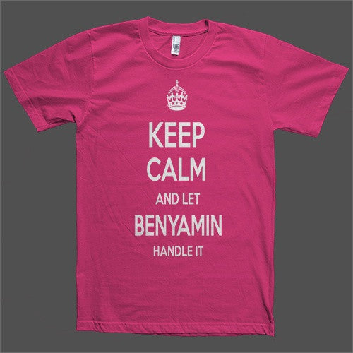 Keep Calm and let Benyamin Handle it Personalized Name T-Shirt