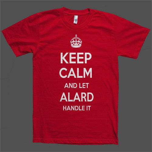 Keep Calm and let Alard Handle it Personalized Name T-Shirt