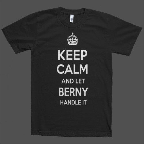 Keep Calm and let Berny Handle it Personalized Name T-Shirt