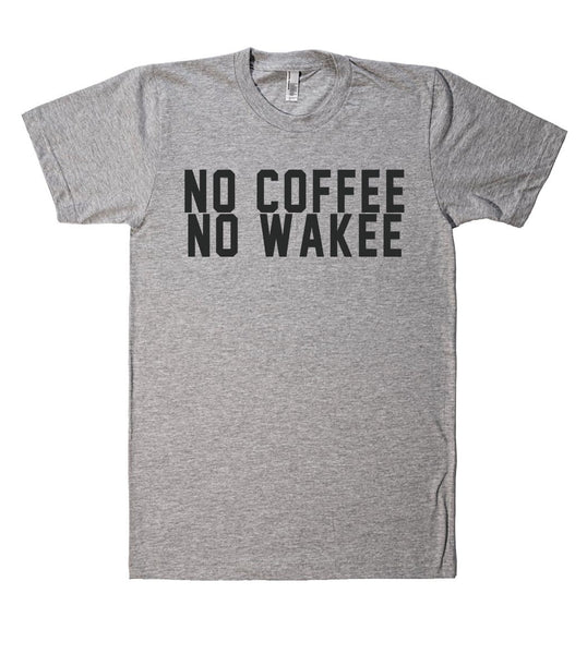 no coffee no wakee t shirt