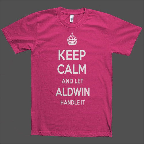 Keep Calm and let Aldwin Handle it Personalized Name T-Shirt