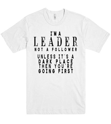 im a leader not a follower tshirt