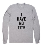 I HAVE NO TITS SHIRT