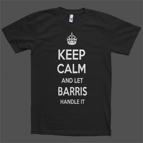 Keep Calm and let Barris Handle it Personalized Name T-Shirt