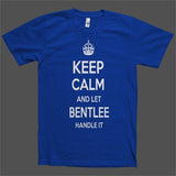 Keep Calm and let Bentlee Handle it Personalized Name T-Shirt