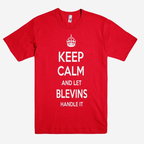 Keep Calm and let BLEVINS Handle it Personalized Name T-Shirt ln